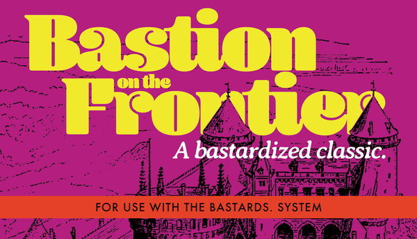 Bastardized Classics: Bastion on the Frontier + PDF - Exalted Funeral