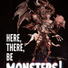 Here, There, Be Monsters!