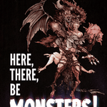 Here, There, Be Monsters!