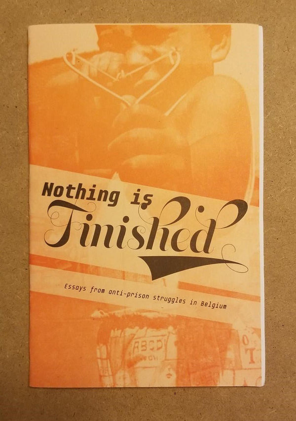 Nothing Is Finished: Essays from anti-prison struggles in Belgium - Exalted Funeral